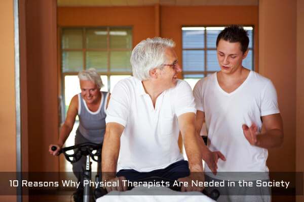 10 Reasons Why Physical Therapists Are Needed in the Society 