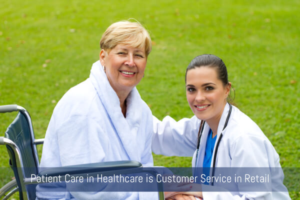 Patient Care in Healthcare is Customer Service in Retail